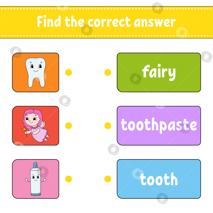 Скачать Найдите правильный ответ. Проведите линию. Учим слова. Зуб, зубная паста, фея. Рабочая тетрадь для изучения английского языка. Персонаж мультфильма. фотосток Ozero