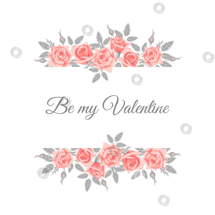 Скачать Будь моим Валентином. Винтажная цветочная рамка из нежных розовых роз. В пастельных тонах. Для свадебных приглашений, плакатов, открыток, баннеров, элементов дизайна, печати на ткани. фотосток Ozero