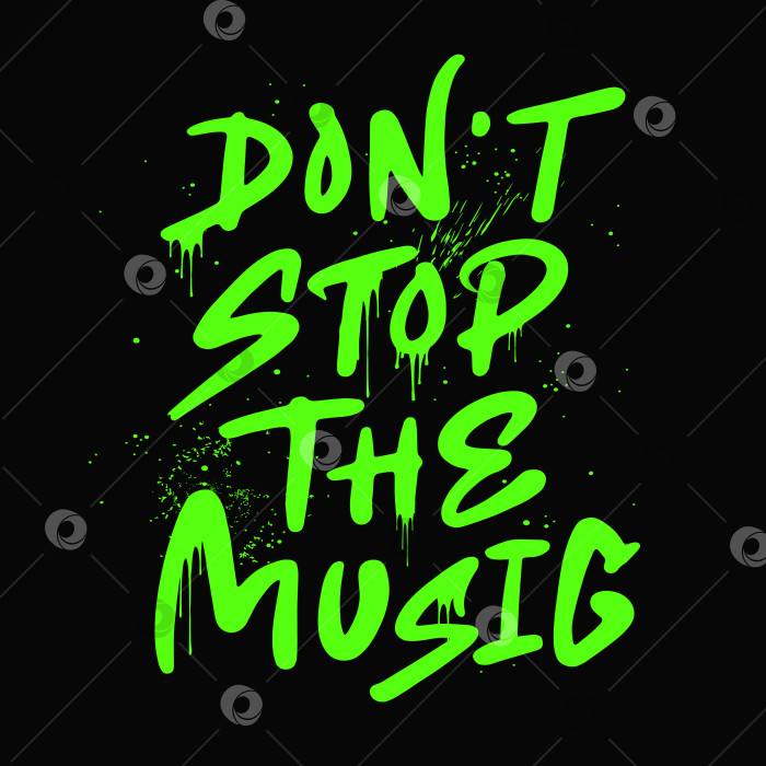 Скачать Dont stop the music Не останавливайте музыку зеленое граффити. Векторная иллюстрация в городском уличном стиле. Стритарт. Спрей с черными надписями в стиле ретро на черном фоне. Для музыкальной вечеринки, фестиваля, рейва фотосток Ozero